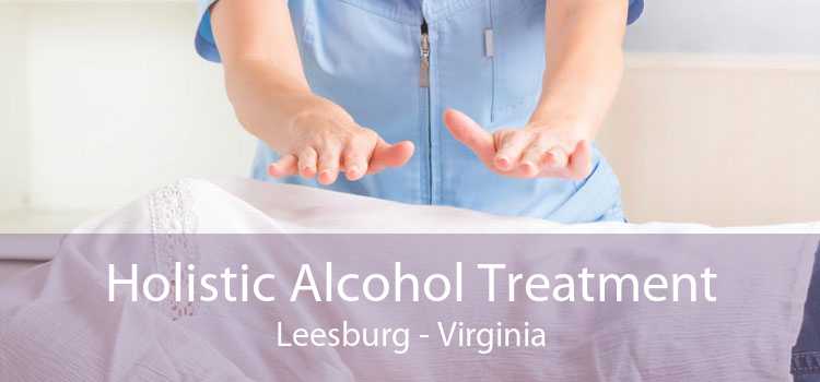 Holistic Alcohol Treatment Leesburg - Virginia