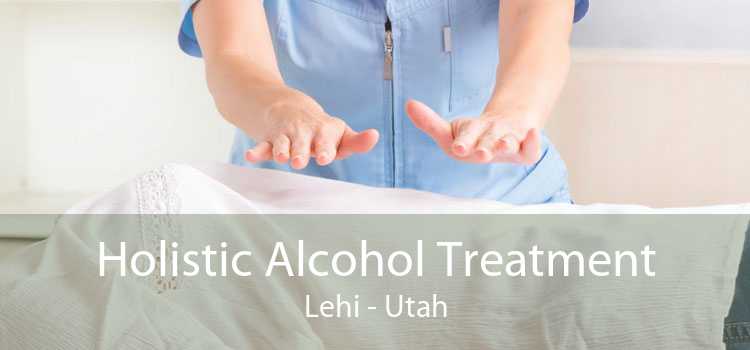 Holistic Alcohol Treatment Lehi - Utah