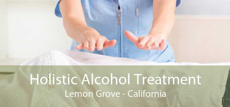 Holistic Alcohol Treatment Lemon Grove - California