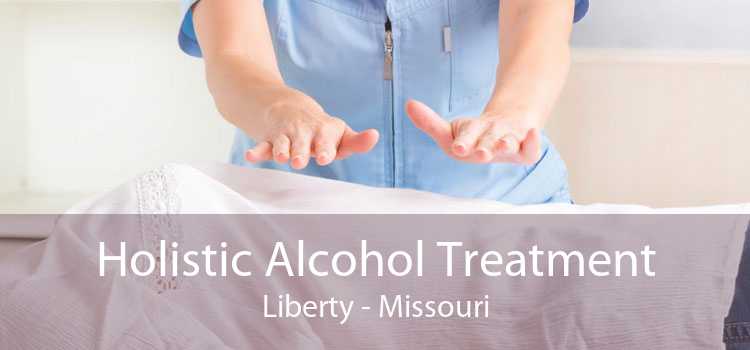 Holistic Alcohol Treatment Liberty - Missouri