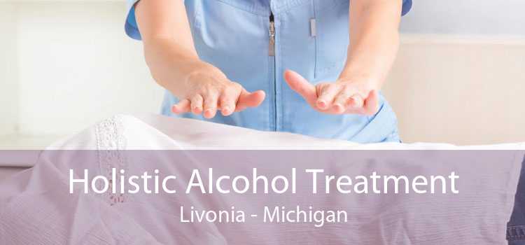 Holistic Alcohol Treatment Livonia - Michigan