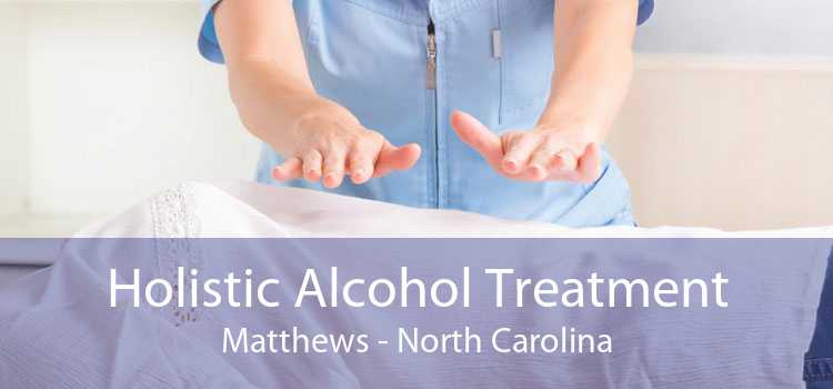 Holistic Alcohol Treatment Matthews - North Carolina