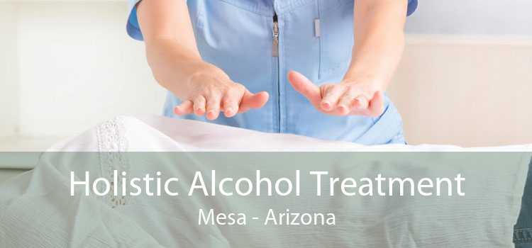 Holistic Alcohol Treatment Mesa - Arizona