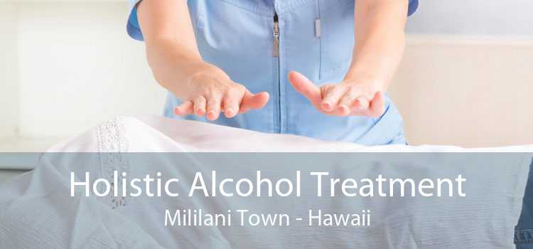 Holistic Alcohol Treatment Mililani Town - Hawaii