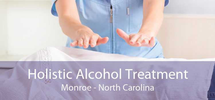 Holistic Alcohol Treatment Monroe - North Carolina