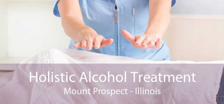 Holistic Alcohol Treatment Mount Prospect - Illinois