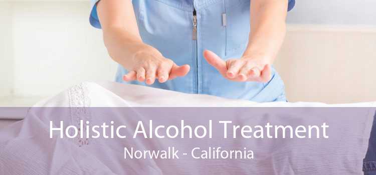 Holistic Alcohol Treatment Norwalk - California