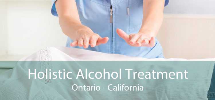 Holistic Alcohol Treatment Ontario - California