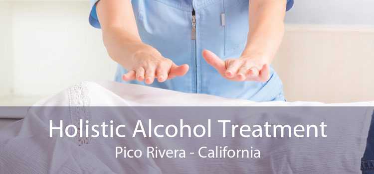 Holistic Alcohol Treatment Pico Rivera - California