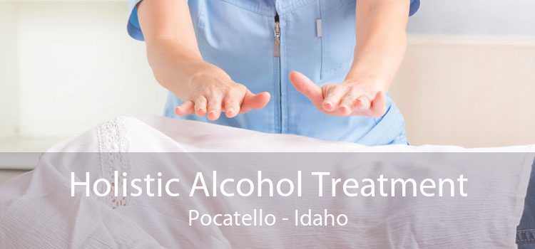 Holistic Alcohol Treatment Pocatello - Idaho