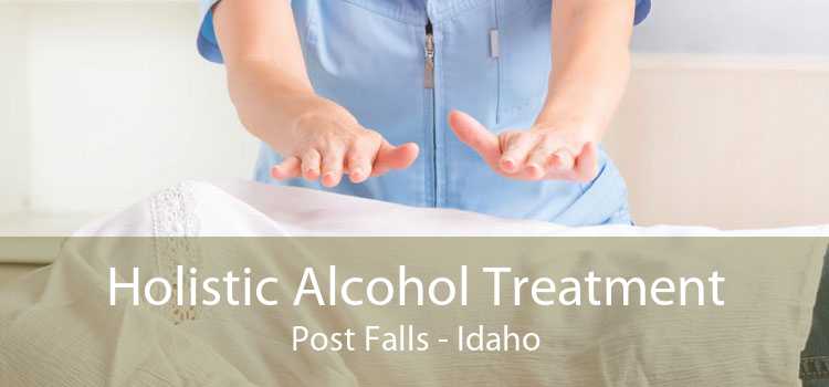 Holistic Alcohol Treatment Post Falls - Idaho