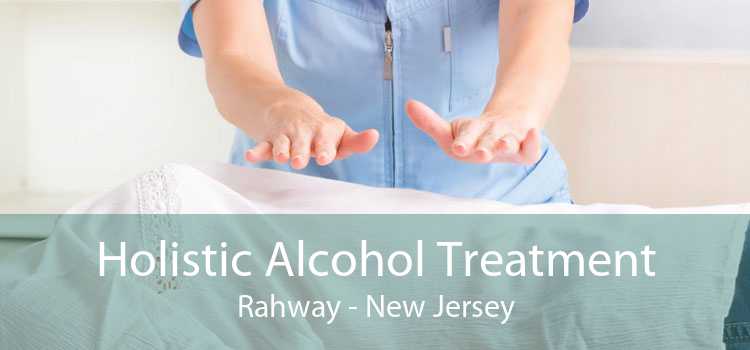 Holistic Alcohol Treatment Rahway - New Jersey