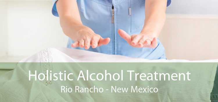 Holistic Alcohol Treatment Rio Rancho - New Mexico