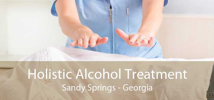 Holistic Alcohol Treatment Sandy Springs - Georgia