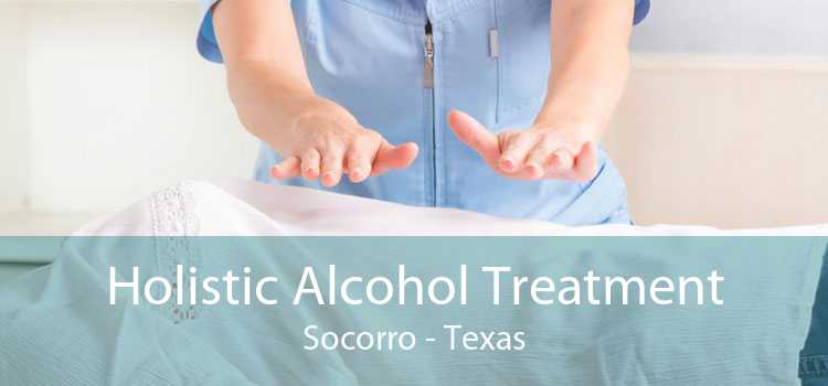 Holistic Alcohol Treatment Socorro - Texas