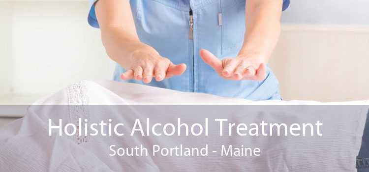 Holistic Alcohol Treatment South Portland - Maine