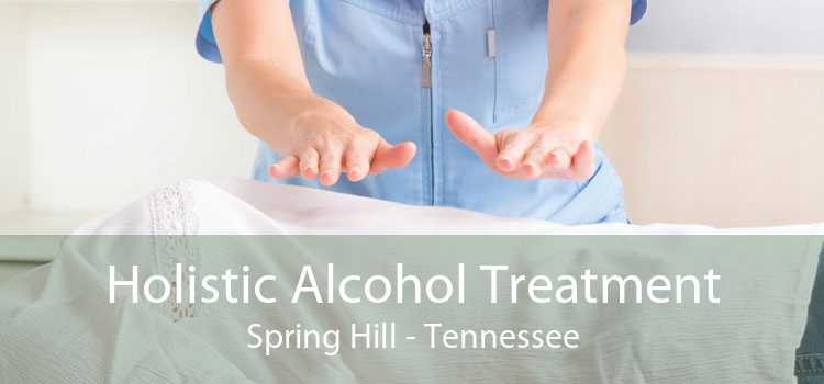 Holistic Alcohol Treatment Spring Hill - Tennessee