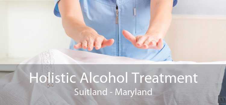Holistic Alcohol Treatment Suitland - Maryland