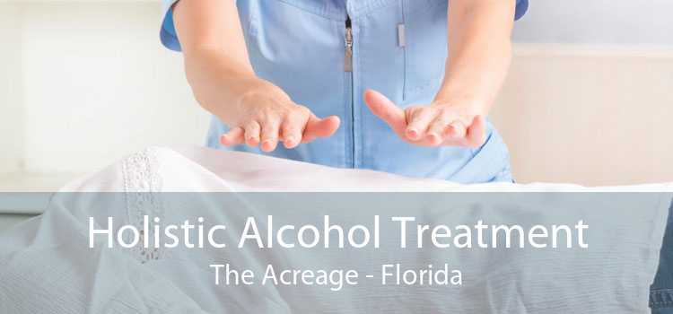 Holistic Alcohol Treatment The Acreage - Florida