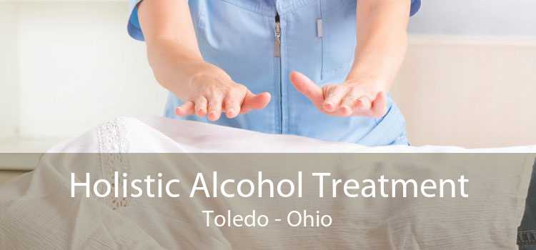 Holistic Alcohol Treatment Toledo - Ohio