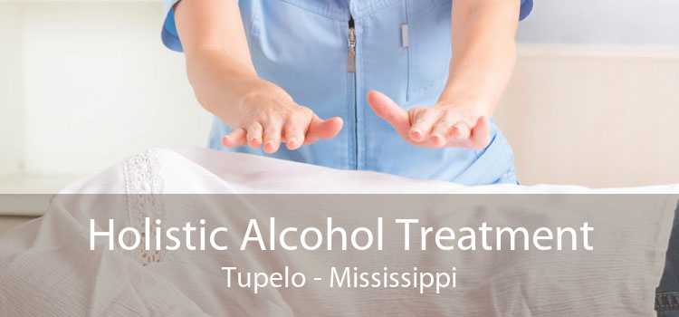 Holistic Alcohol Treatment Tupelo - Mississippi