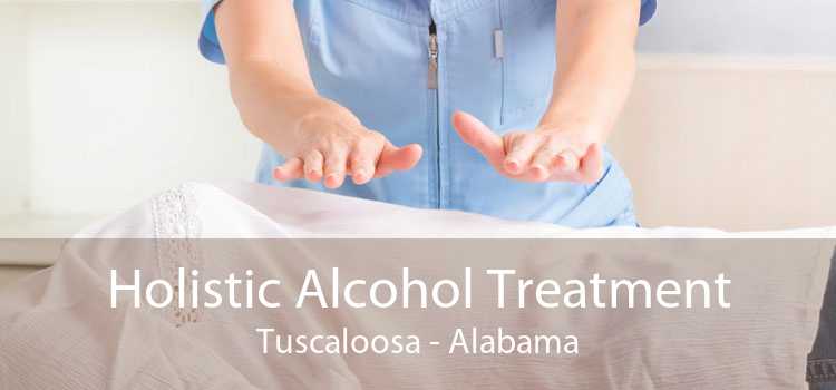 Holistic Alcohol Treatment Tuscaloosa - Alabama