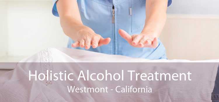 Holistic Alcohol Treatment Westmont - California