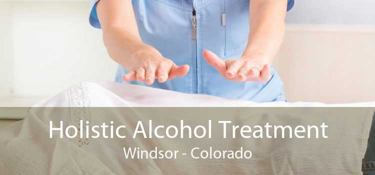 Holistic Alcohol Treatment Windsor - Colorado