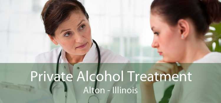 Private Alcohol Treatment Alton - Illinois