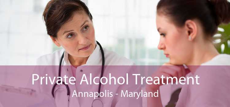 Private Alcohol Treatment Annapolis - Maryland
