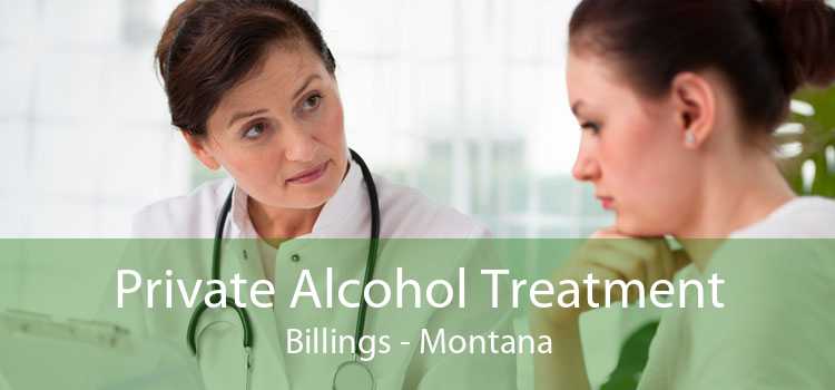Private Alcohol Treatment Billings - Montana
