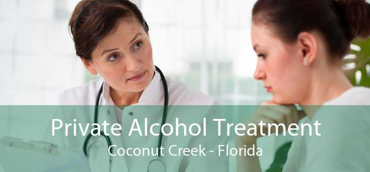 Private Alcohol Treatment Coconut Creek - Florida