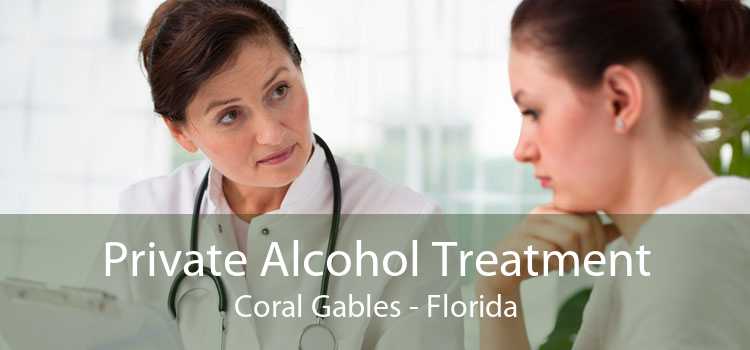 Private Alcohol Treatment Coral Gables - Florida
