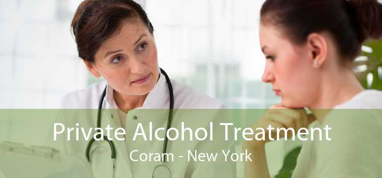 Private Alcohol Treatment Coram - New York