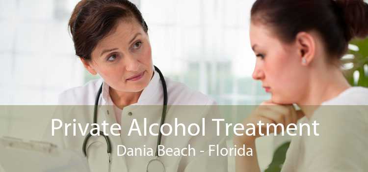 Private Alcohol Treatment Dania Beach - Florida