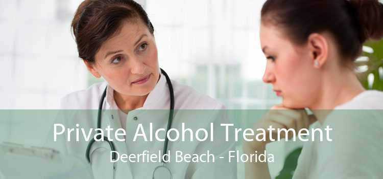 Private Alcohol Treatment Deerfield Beach - Florida