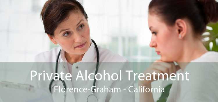 Private Alcohol Treatment Florence-Graham - California