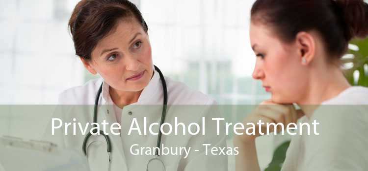Private Alcohol Treatment Granbury - Texas