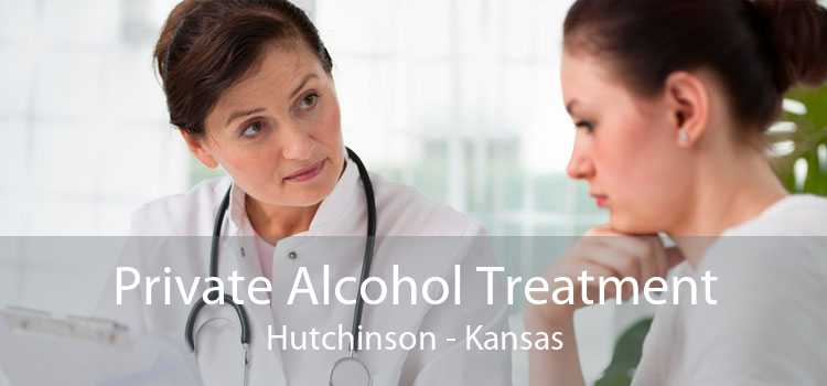 Private Alcohol Treatment Hutchinson - Kansas