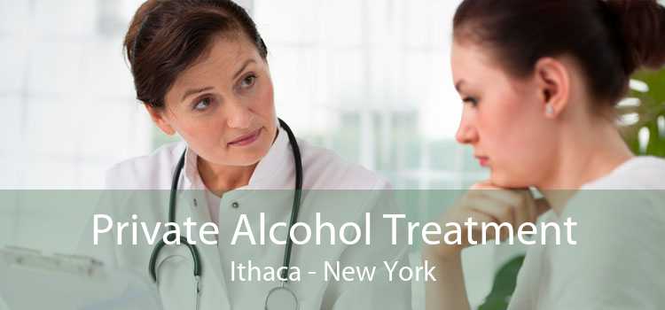 Private Alcohol Treatment Ithaca - New York