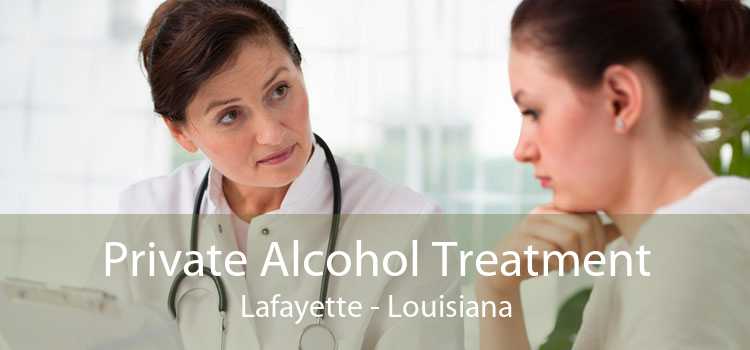 Private Alcohol Treatment Lafayette - Louisiana