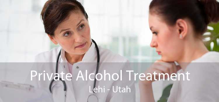 Private Alcohol Treatment Lehi - Utah