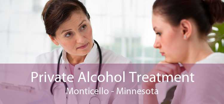 Private Alcohol Treatment Monticello - Minnesota