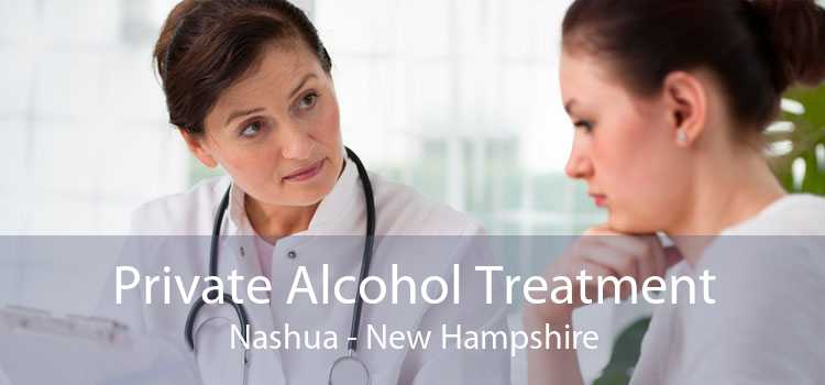 Private Alcohol Treatment Nashua - New Hampshire