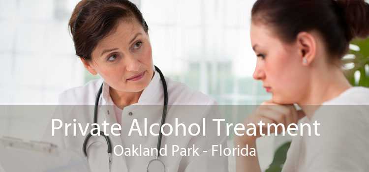 Private Alcohol Treatment Oakland Park - Florida