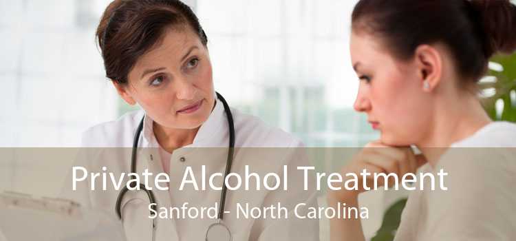 Private Alcohol Treatment Sanford - North Carolina