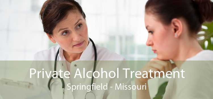 Private Alcohol Treatment Springfield - Missouri
