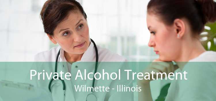 Private Alcohol Treatment Wilmette - Illinois
